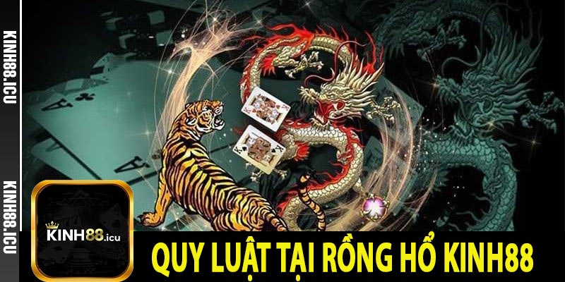 Quy luật tại Rồng hổ Kinh88