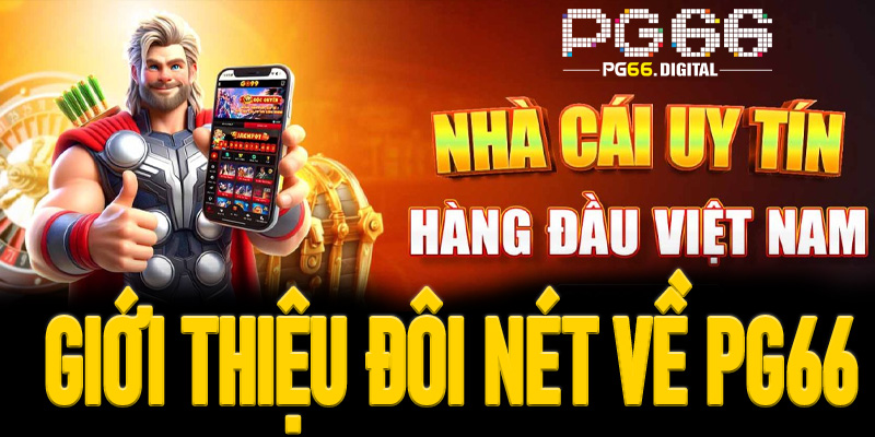 Giới thiệu thông tin đôi nét về sân chơi cá cược nhà cái PG66