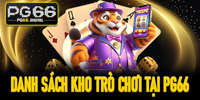 Tổng hợp danh sách một số sản phẩm game cá cược đổi thưởng có tại nhà cái PG66