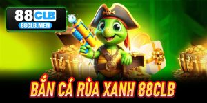 Bắn Cá Rùa Xanh 88CLB