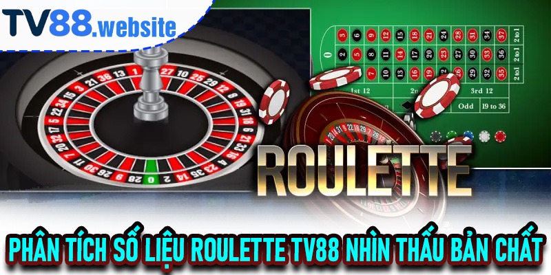 Phân Tích Số Liệu Roulette TV88 Nhìn Thấu Bản Chất