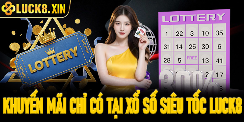 Cơn mưa khuyến mãi chỉ có tại xổ số siêu tốc Luck8